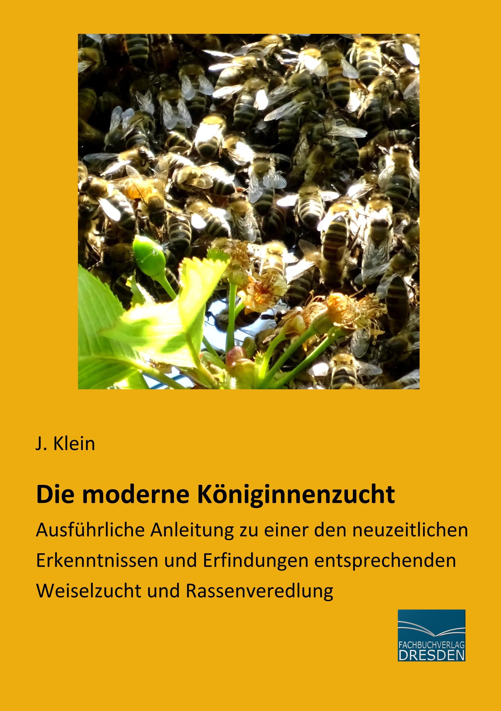 Cover: 9783961690565 | Die moderne Königinnenzucht | J. Klein | Taschenbuch | Paperback