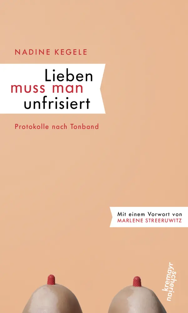 Cover: 9783218010665 | Lieben muss man unfrisiert | Nadine Kegele | Buch | 352 S. | Deutsch