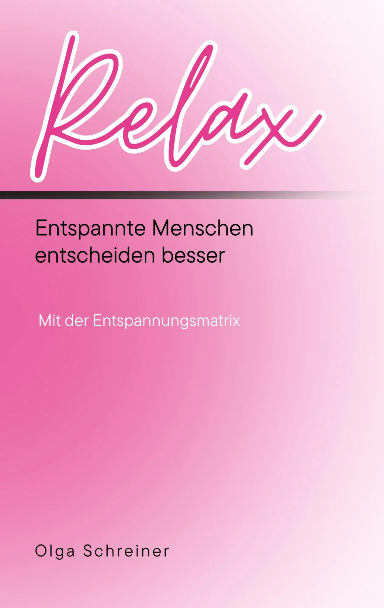 Cover: 9783695750665 | Relax | Entspannte Menschen entscheiden besser | Olga Schreiner | Buch