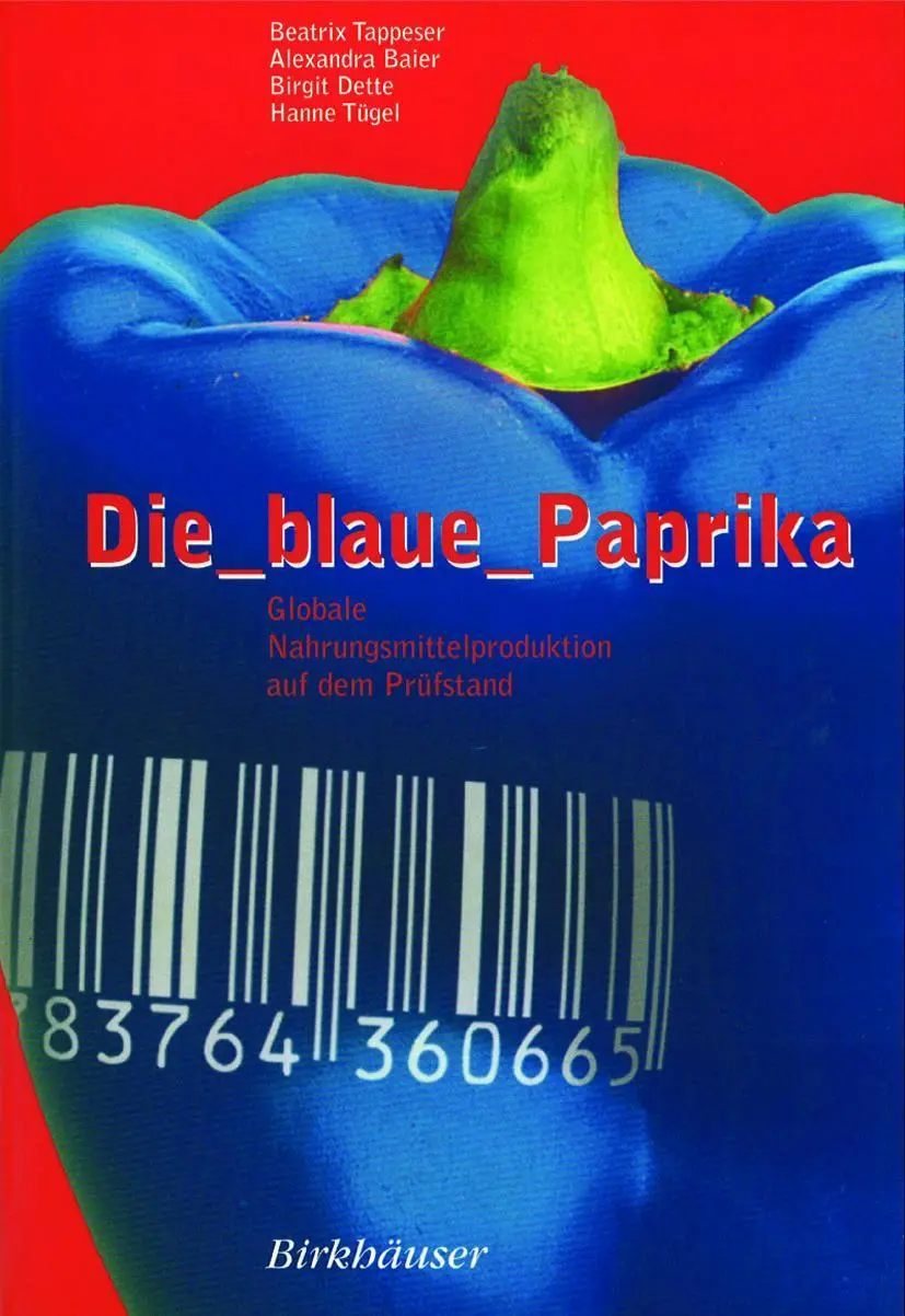 Cover: 9783764360665 | Die blaue Paprika | Globale Nahrungsmittelproduktion auf dem Prüfstand