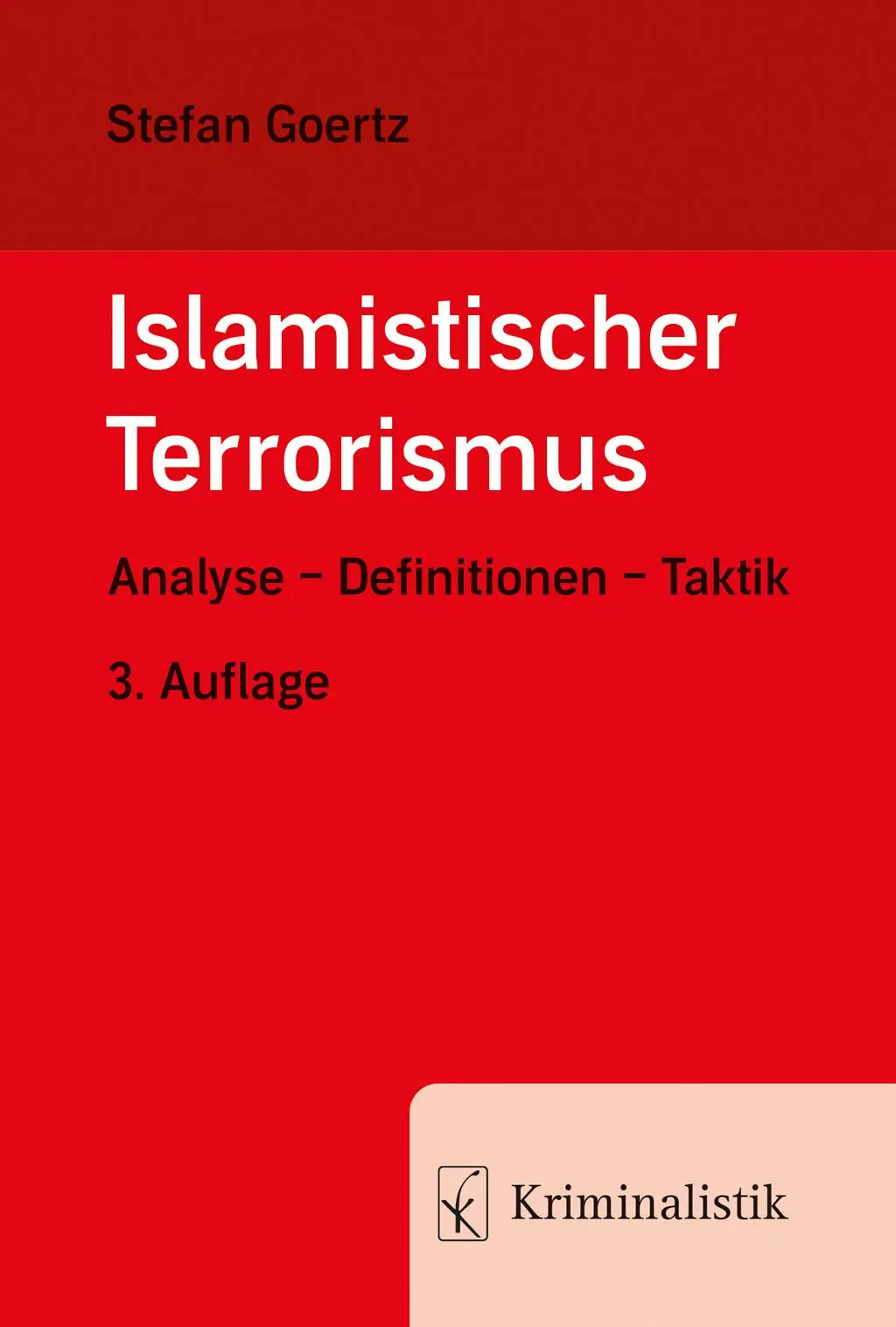 Cover: 9783783240665 | Islamistischer Terrorismus | Analyse - Definitionen - Taktik | Goertz