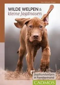 Cover: 9783840420665 | Wilde Welpen &amp; kleine Jagdnasen | Jagdhundwelpen in Familienhand