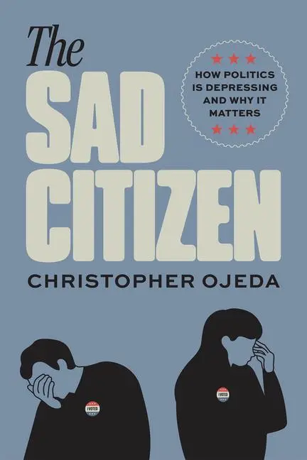 Cover: 9780226840765 | The Sad Citizen | How Politics Is Depressing and Why It Matters | Buch