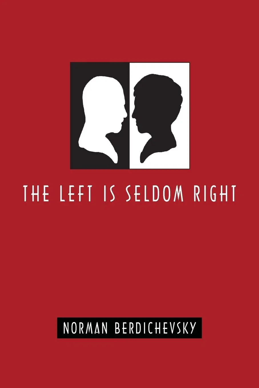 Cover: 9780578080765 | The Left Is Seldom Right | Norman Berdichevsky | Taschenbuch | 2011