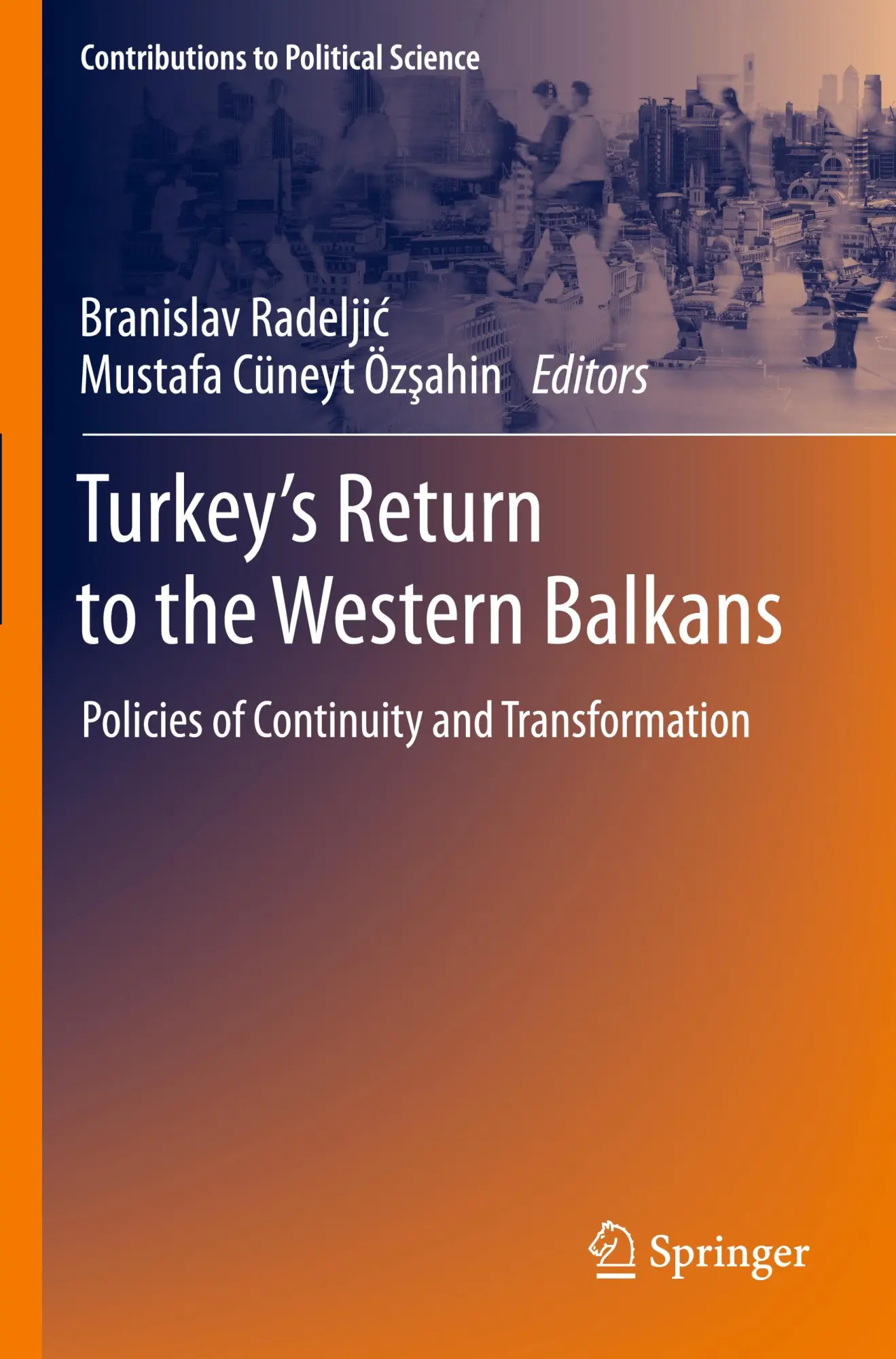 Turkey’s Return to the Western Balkans: Policies of Continuity and Transformation (Contributions to Political Science)