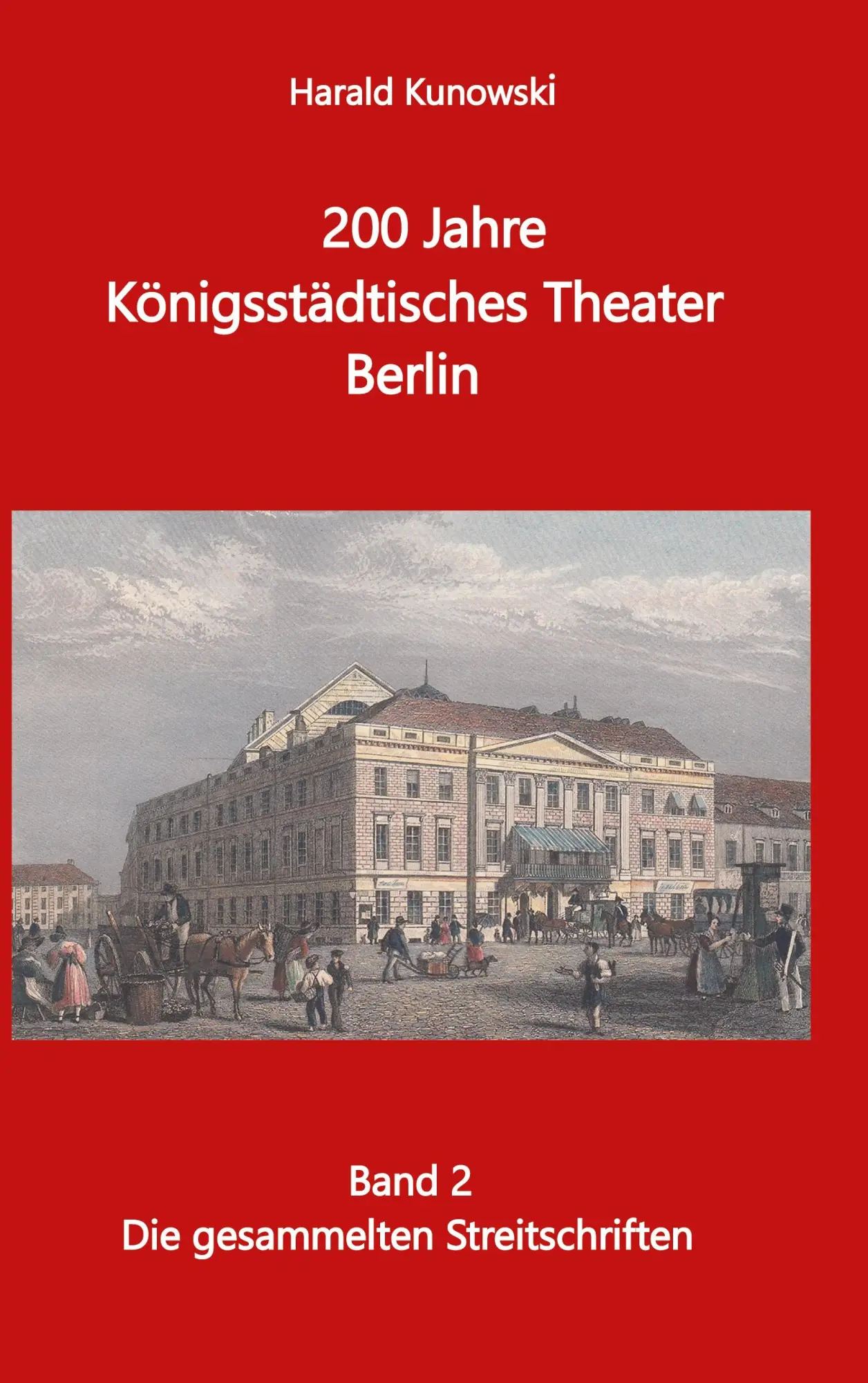 Cover: 9783757800765 | 200 Jahre Königsstädtsches Theater Berlin | Harald Kunowski | Buch
