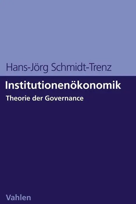 Cover: 9783800670765 | Institutionenökonomik | Theorie der Governance | Schmidt-Trenz | Buch