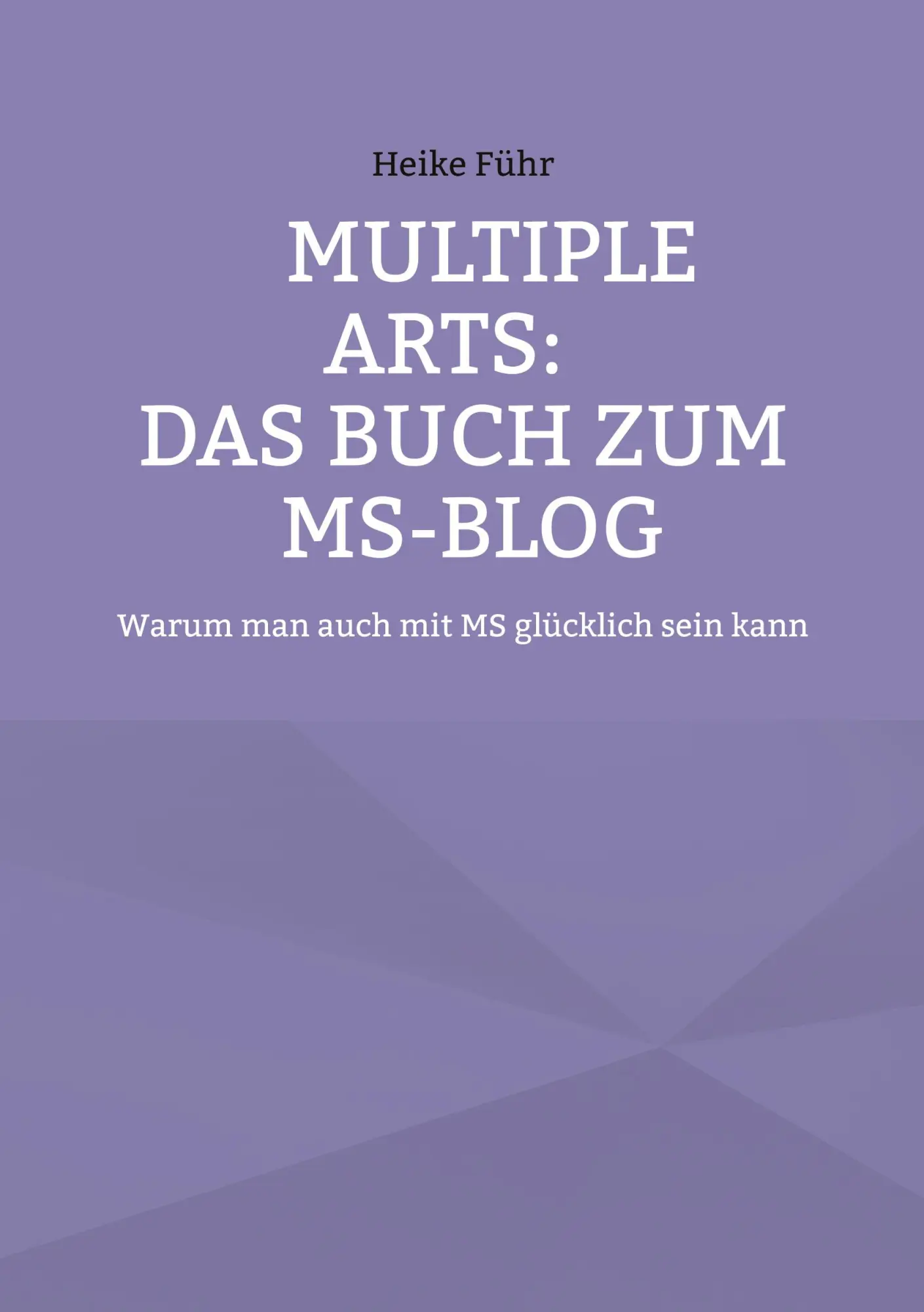 Cover: 9783755740865 | MULTIPLE ARTS: Das Buch zum MS-Blog | Heike Führ | Taschenbuch | 2021