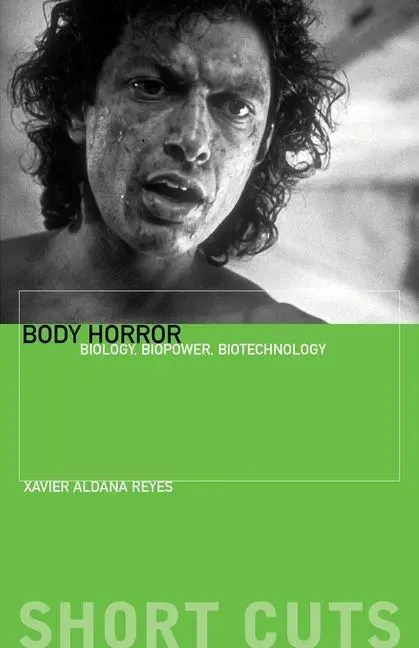 Cover: 9780231220965 | Body Horror | Biology, Biopower, Biotechnology | Xavier Aldana Reyes
