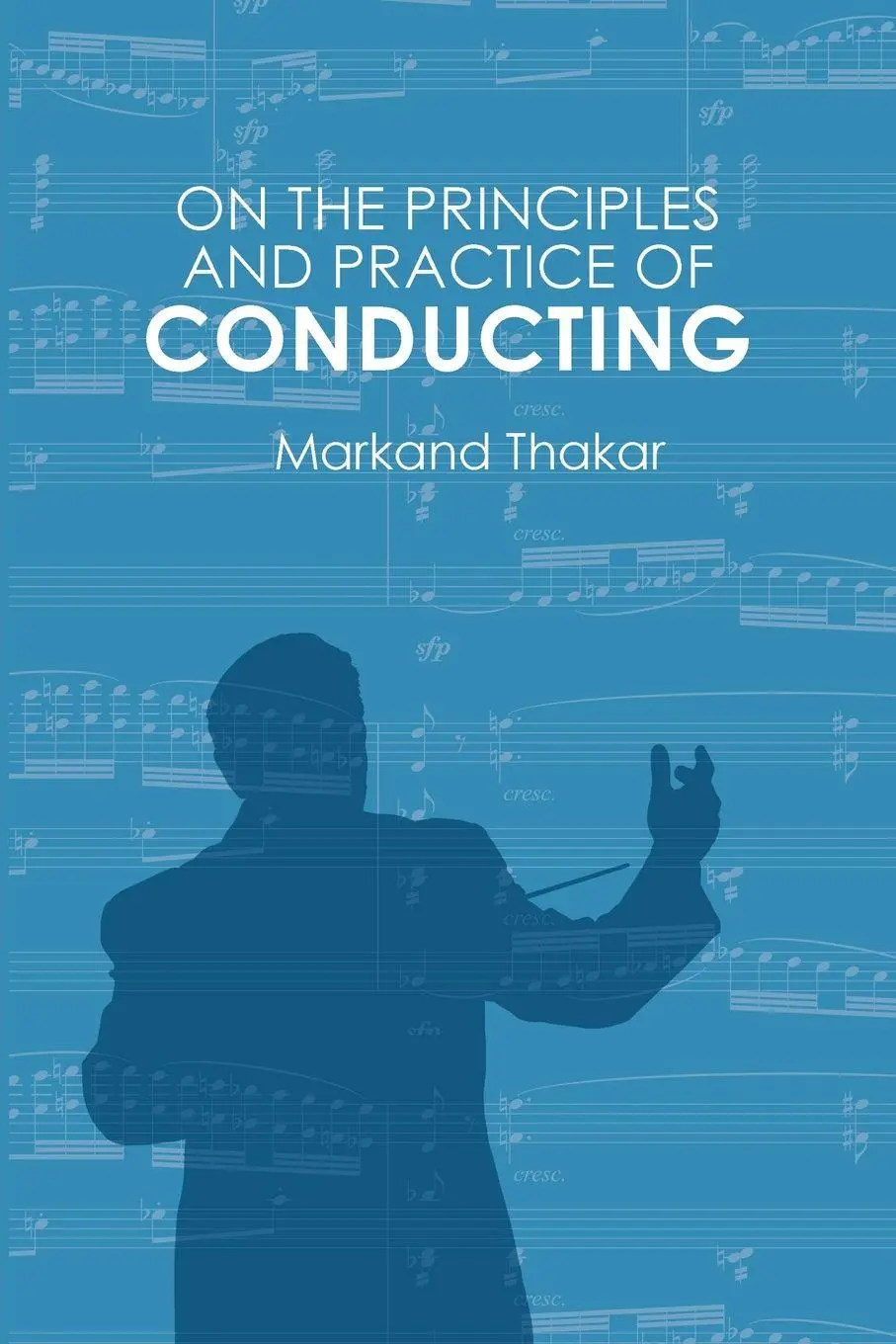 Cover: 9781648250965 | On the Principles and Practice of Conducting | Markand Thakar | Buch