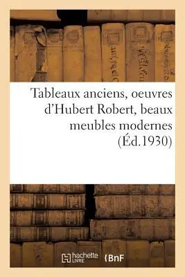 Cover: 9782329200965 | Tableaux Anciens, Oeuvres d'Hubert Robert, Beaux Meubles Modernes