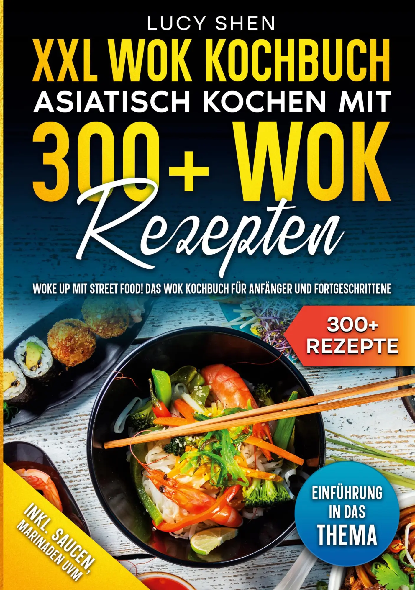 Cover: 9783758320965 | XXL Wok Kochbuch - Asiatisch kochen mit 300 Wok Rezepten | Lucy Shen