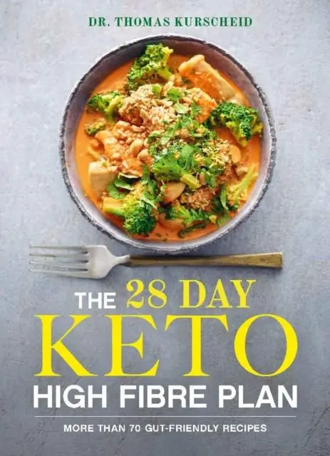 Cover: 9781761451065 | The 28 Day Keto High Fibre Plan | More Than 70 Gut-friendly Recipes