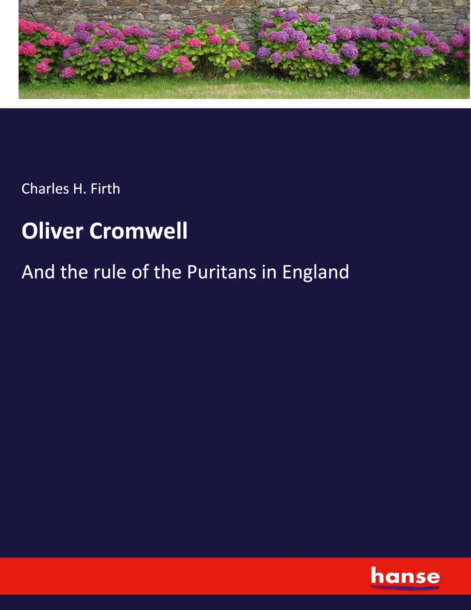 Oliver Cromwell: And the rule of the Puritans in England