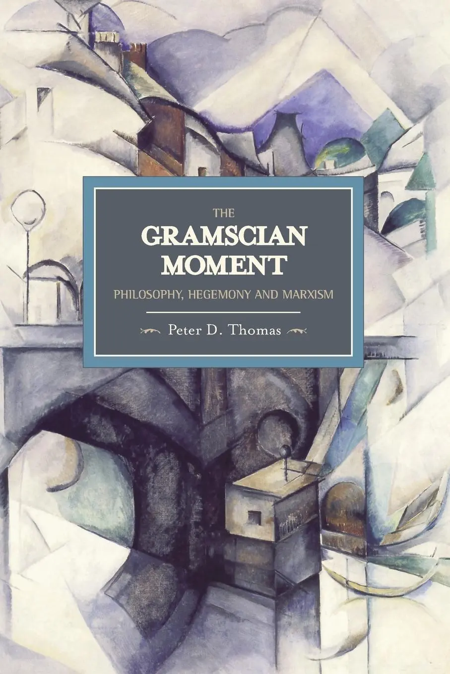 Cover: 9781608461165 | The Gramscian Moment | Philosophy, Hegemony and Marxism | Thomas