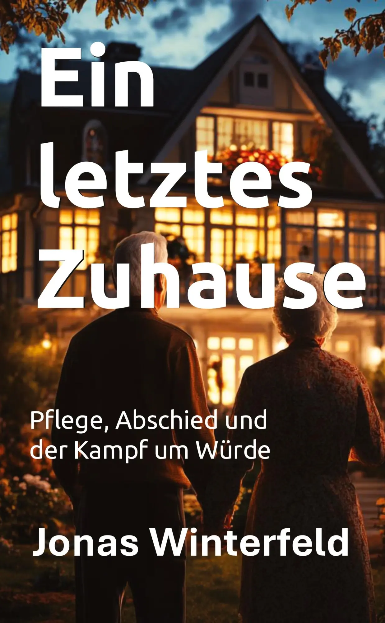 Cover: 9783000821165 | Ein letztes Zuhause | Pflege, Abschied und der Kampf um Würde | Buch