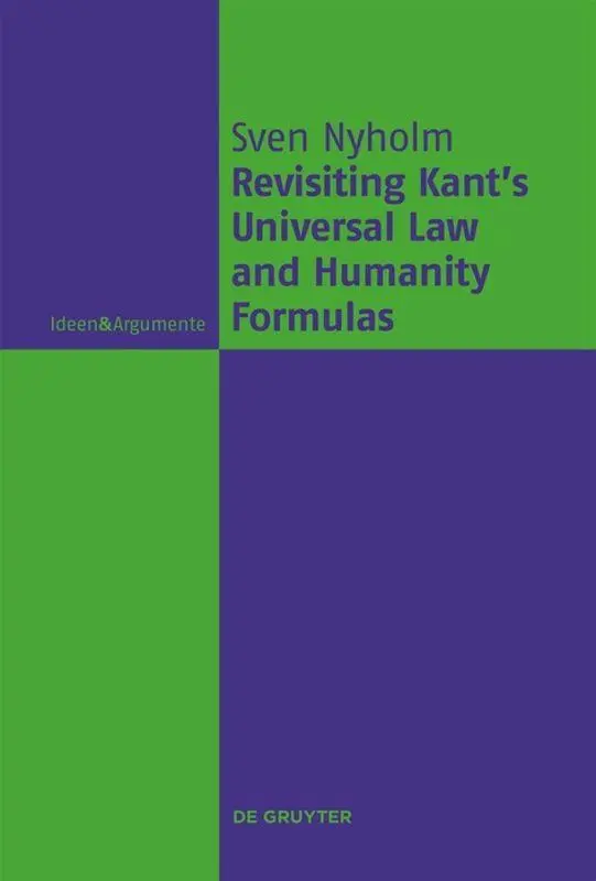 Cover: 9783110401165 | Revisiting Kant's Universal Law and Humanity Formulas | Sven Nyholm