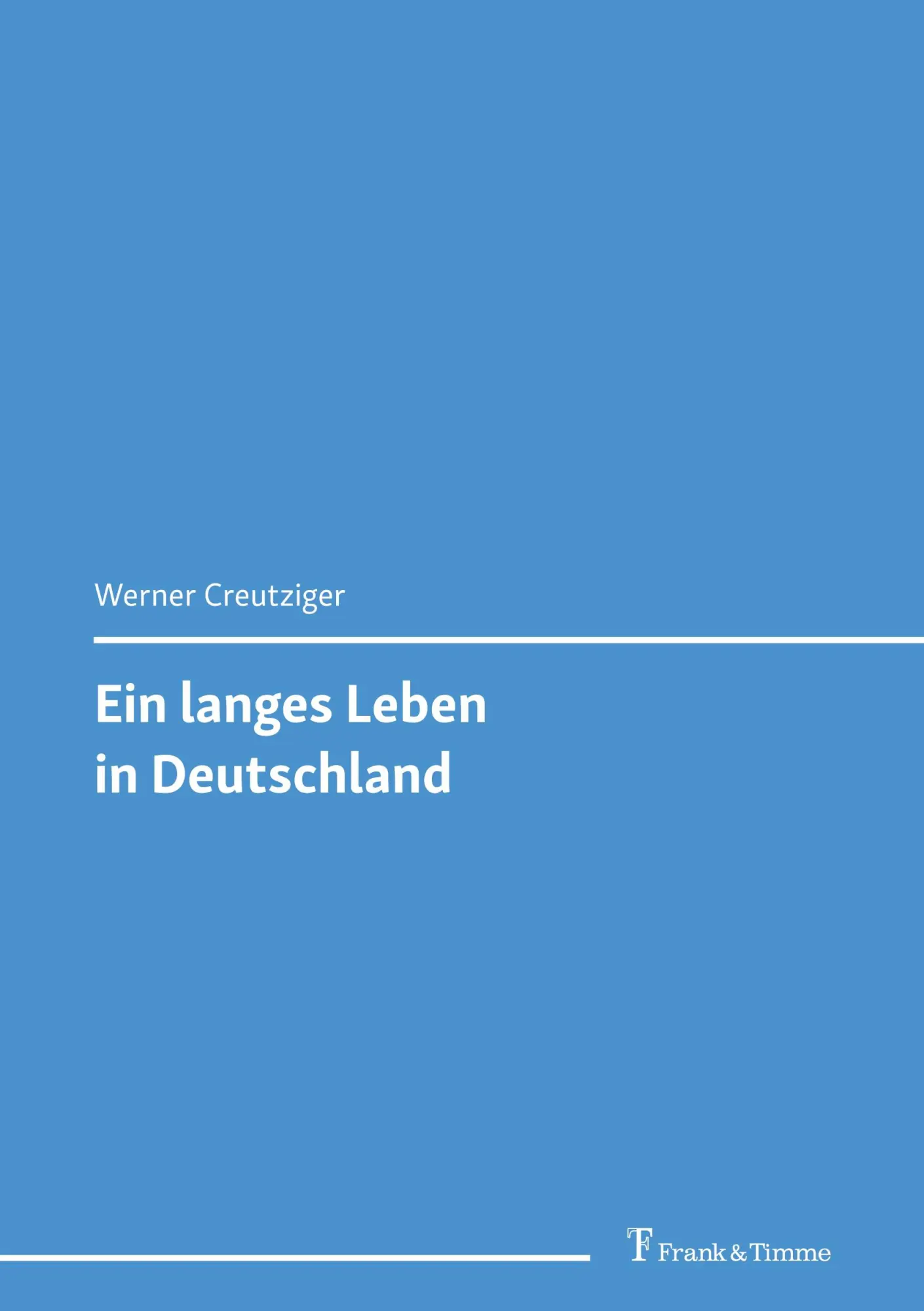 Cover: 9783732911165 | Ein langes Leben in Deutschland | Werner Creutziger | Taschenbuch