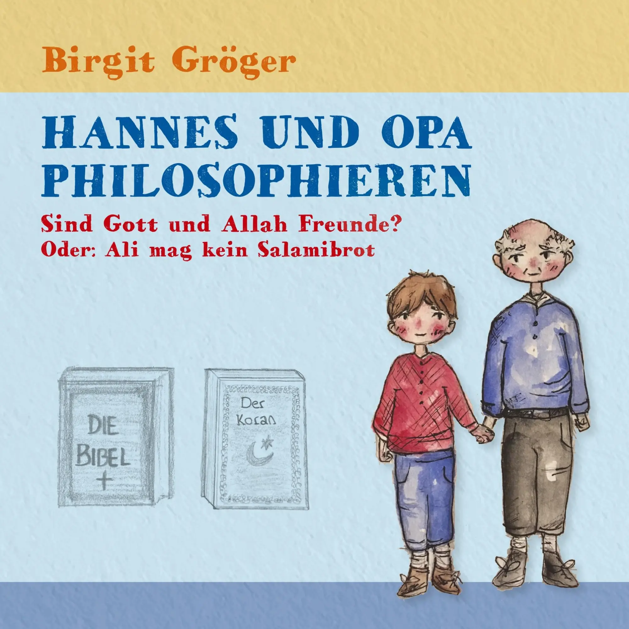 Cover: 9783750421165 | Hannes und Opa philosophieren - Sind Gott und Allah Freunde? | Gröger