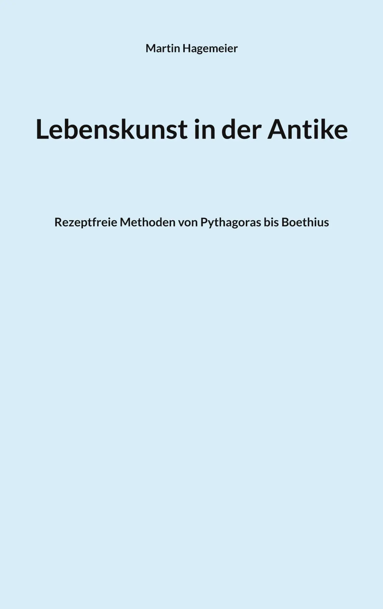 Cover: 9783758371165 | Lebenskunst in der Antike | Martin Hagemeier | Taschenbuch | 170 S.