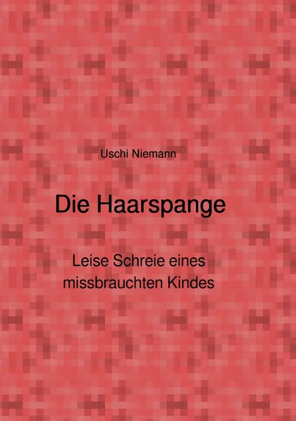 Cover: 9783819751165 | Die Haarspange - Leise Schreie eines missbrauchten Kindes | Niemann