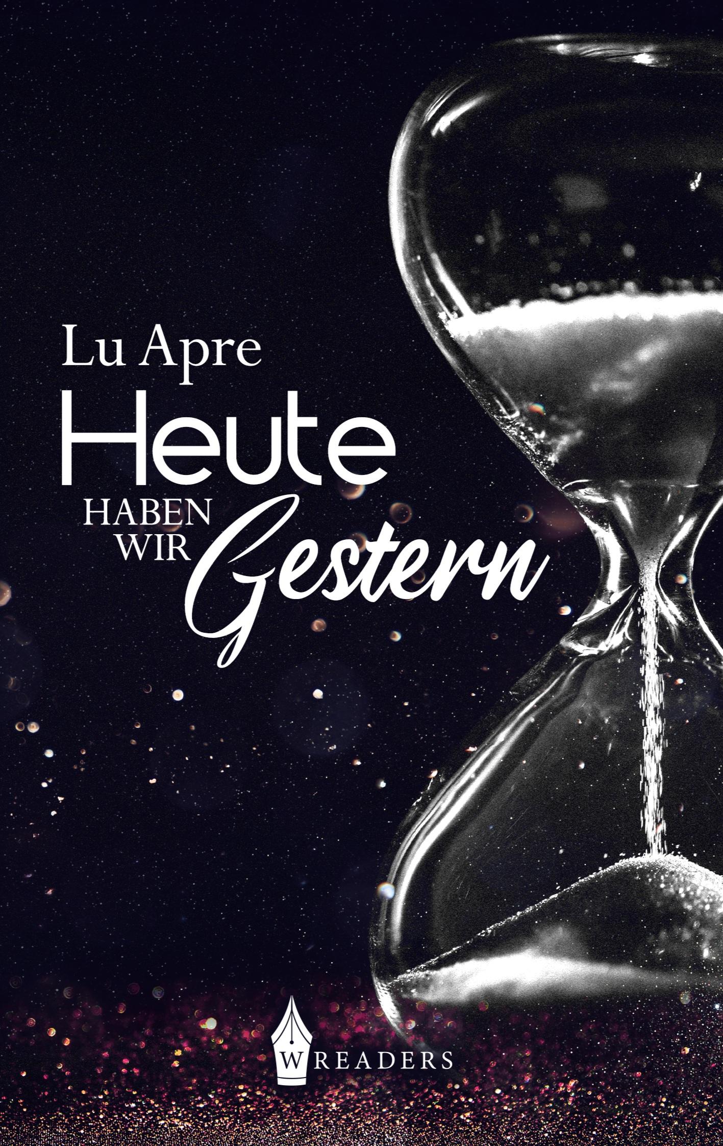 Cover: 9783967331165 | Heute haben wir Gestern | Lu Apre | Taschenbuch | Paperback | 138 S.