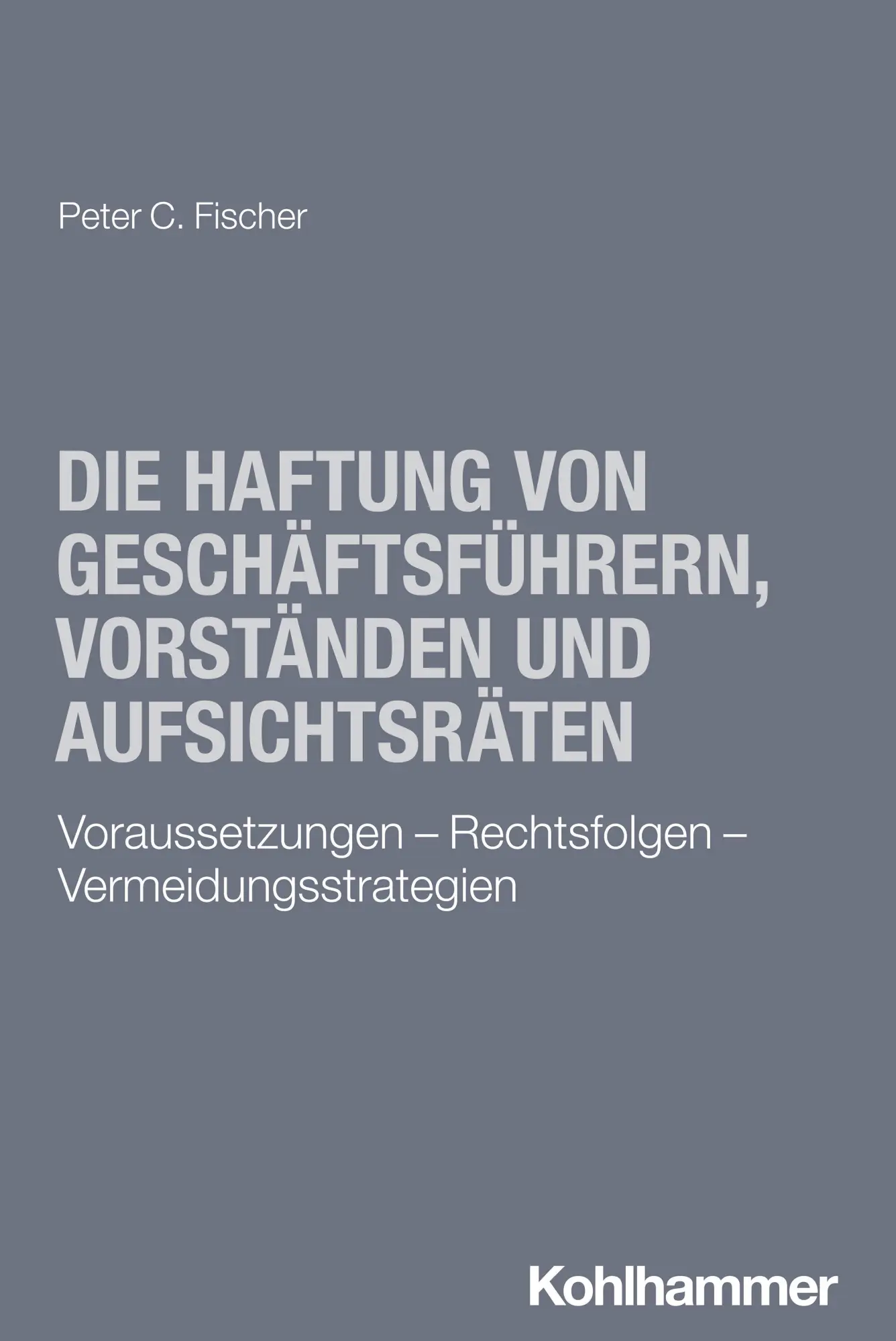 Cover: 9783170411265 | Die Haftung von Geschäftsführern, Vorständen und Aufsichtsräten | Buch