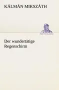 Cover: 9783842411265 | Der wundertätige Regenschirm | Kálmán Mikszáth | Taschenbuch | 232 S.