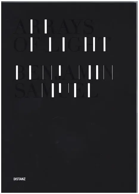 Cover: 9783954761265 | Benjamin Samuel - Arrays of Light | One to One | Buch | 128 S. | 2015