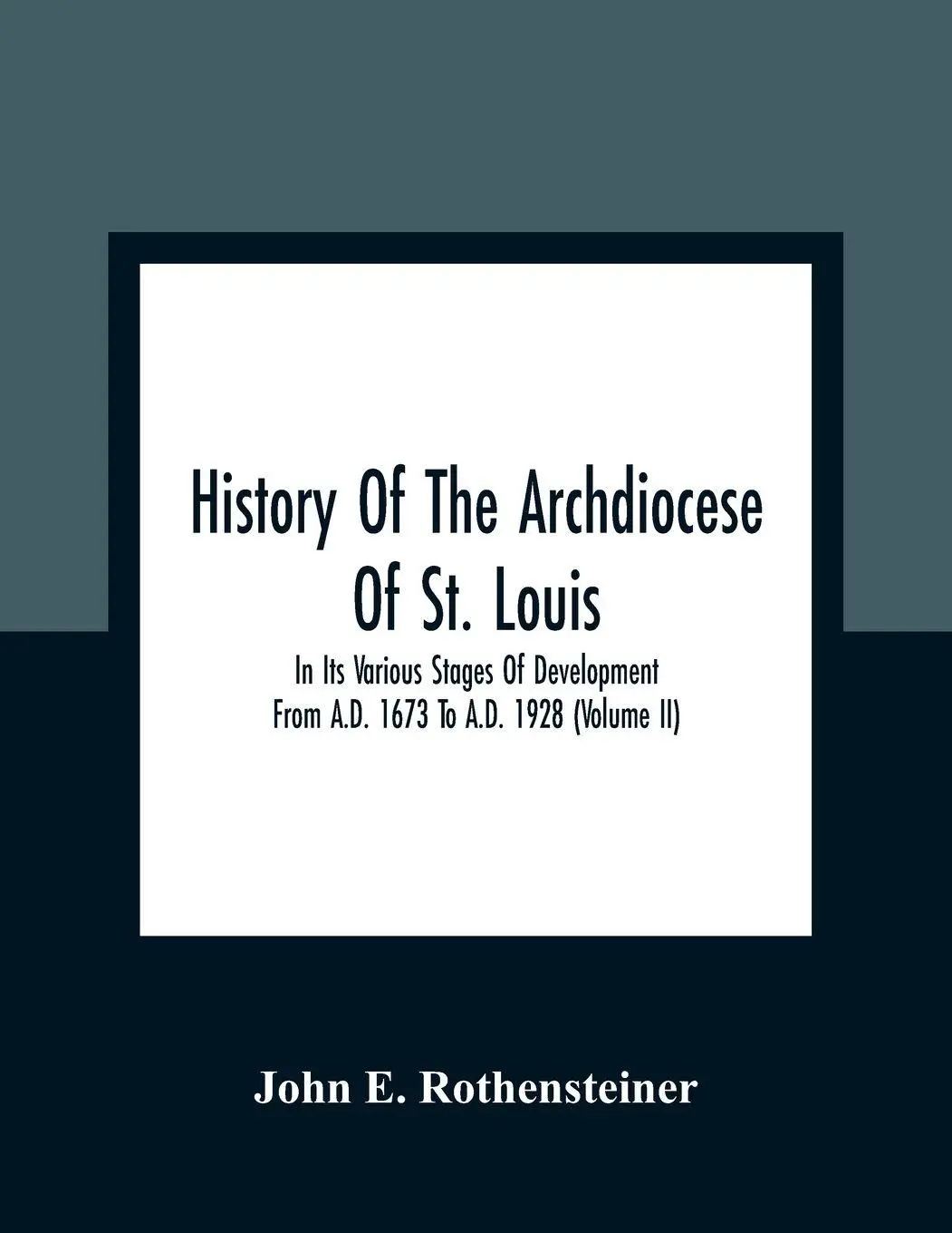 Cover: 9789354361265 | History Of The Archdiocese Of St. Louis | John E. Rothensteiner | Buch