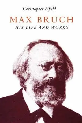 Cover: 9781843831365 | Max Bruch | His Life and Works | Christopher Fifield | Taschenbuch