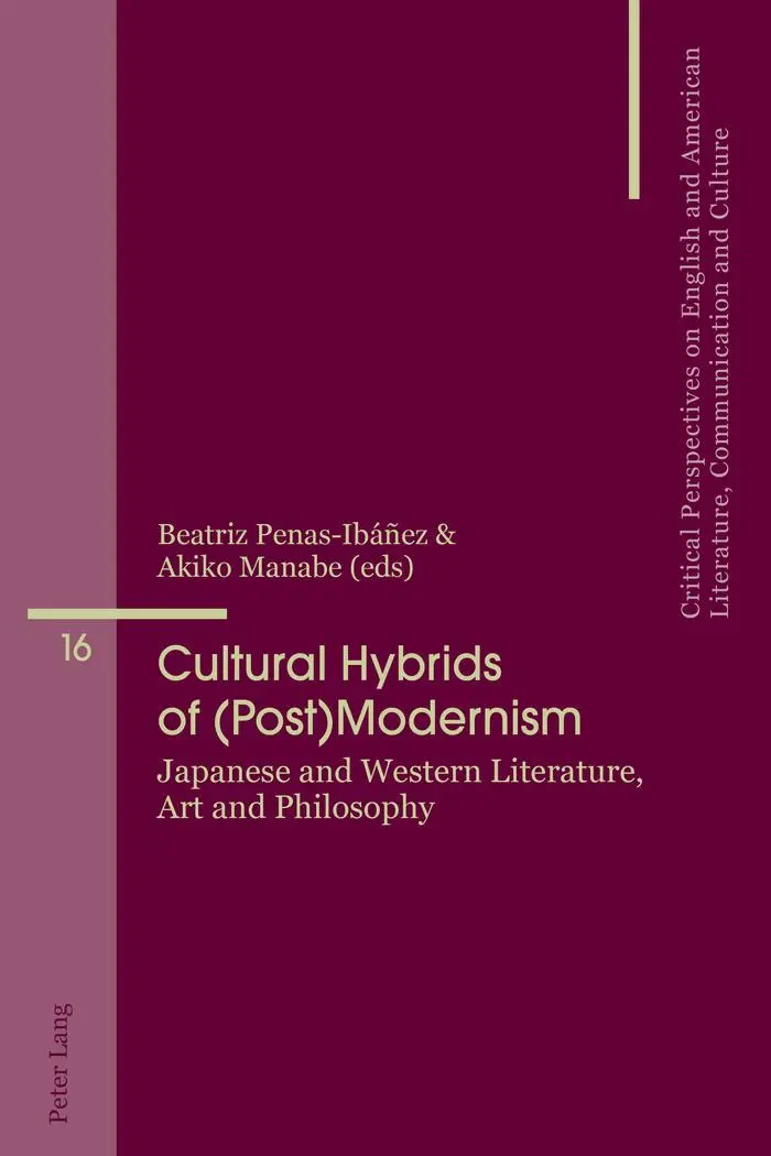 Japanese and Western Literature, Art and Philosophy: Cultural Hybrids of (Post)Modernism (Critical Perspectives on English and American Literature, Co)