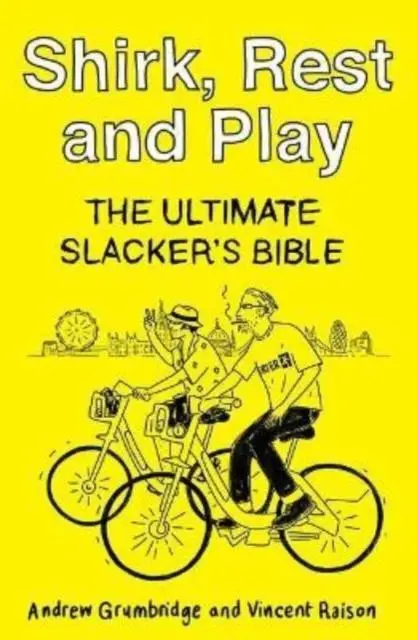 Cover: 9781800181465 | Shirk, Rest and Play | The Ultimate Slacker's Bible | Taschenbuch