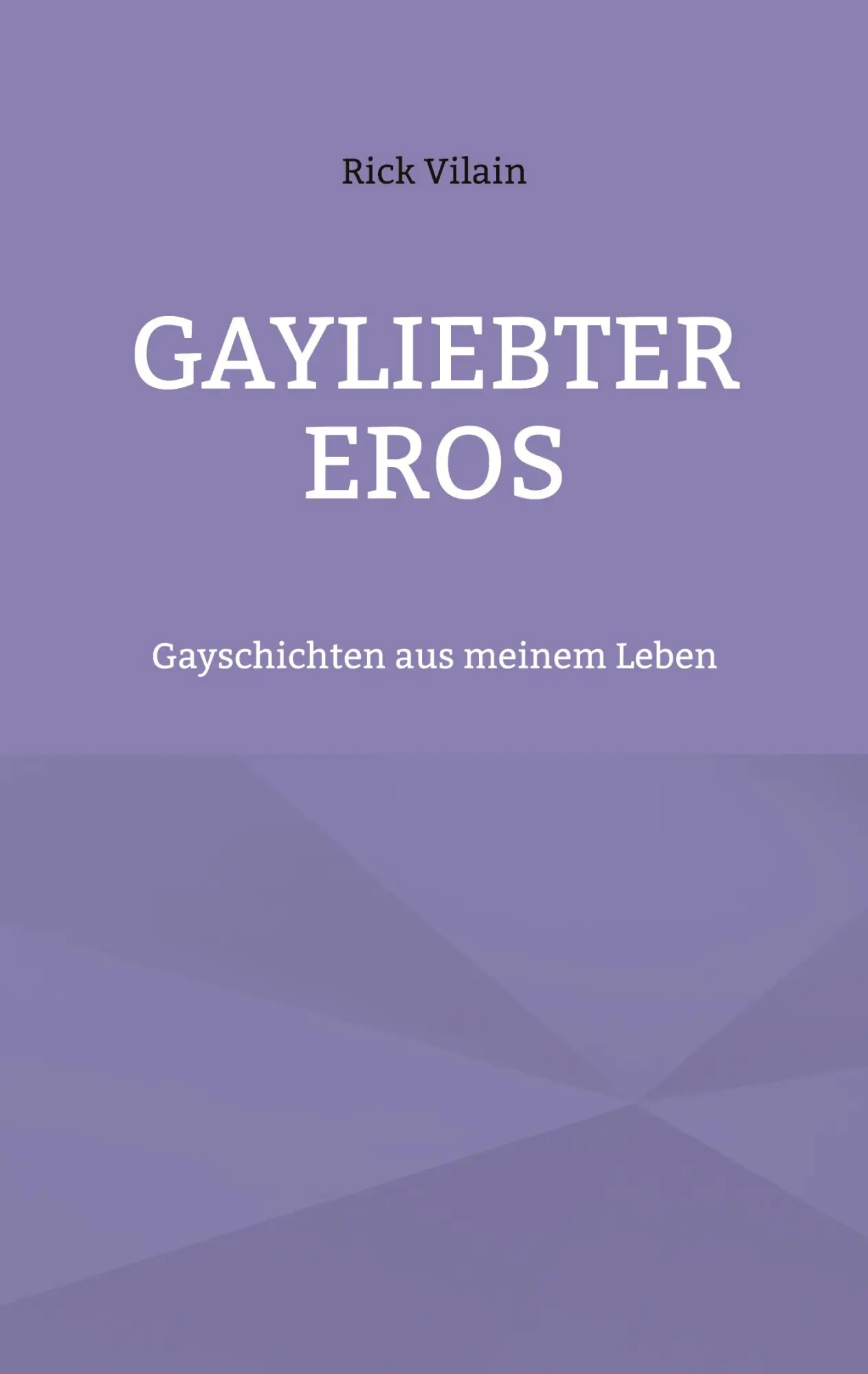 Cover: 9783769301465 | Gayliebter Eros | Gayschichten aus meinem Leben | Rick Vilain | Buch