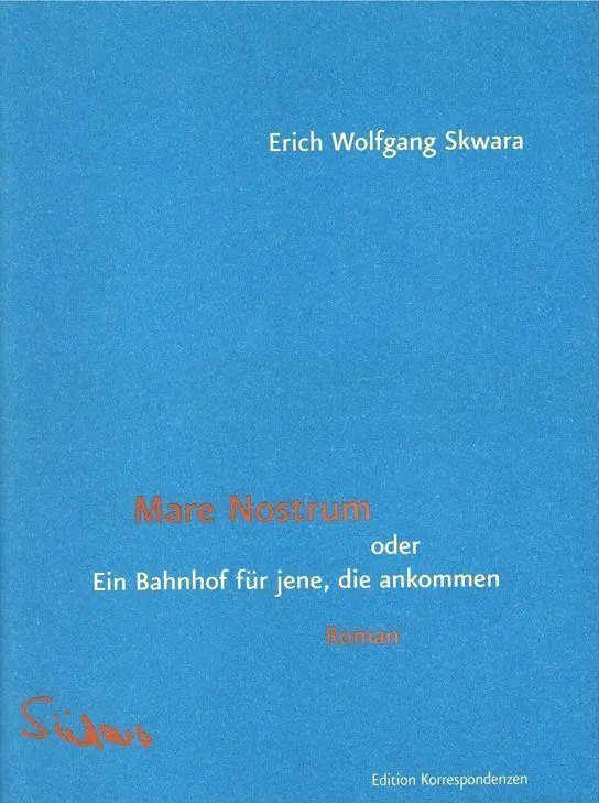 Cover: 9783902951465 | Mare Nostrum oder Ein Bahnhof für jene, die ankommen | Roman | Skwara