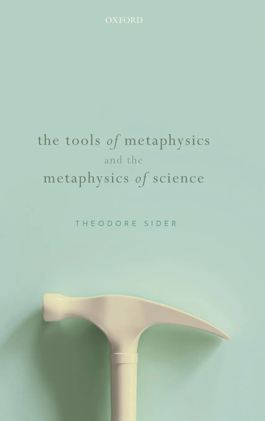 Cover: 9780198811565 | Tools of Metaphysics and the Metaphysics of Science | Theodore Sider
