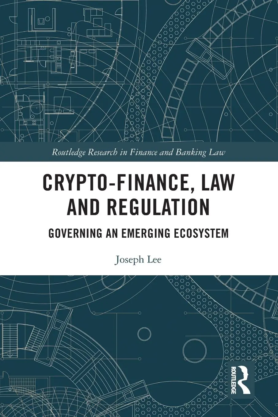 Cover: 9781032211565 | Crypto-Finance, Law and Regulation | Governing an Emerging Ecosystem Cover: 9781032211565 | Crypto-Finance, Law and Regulation | Governing an Emerging Ecosystem
