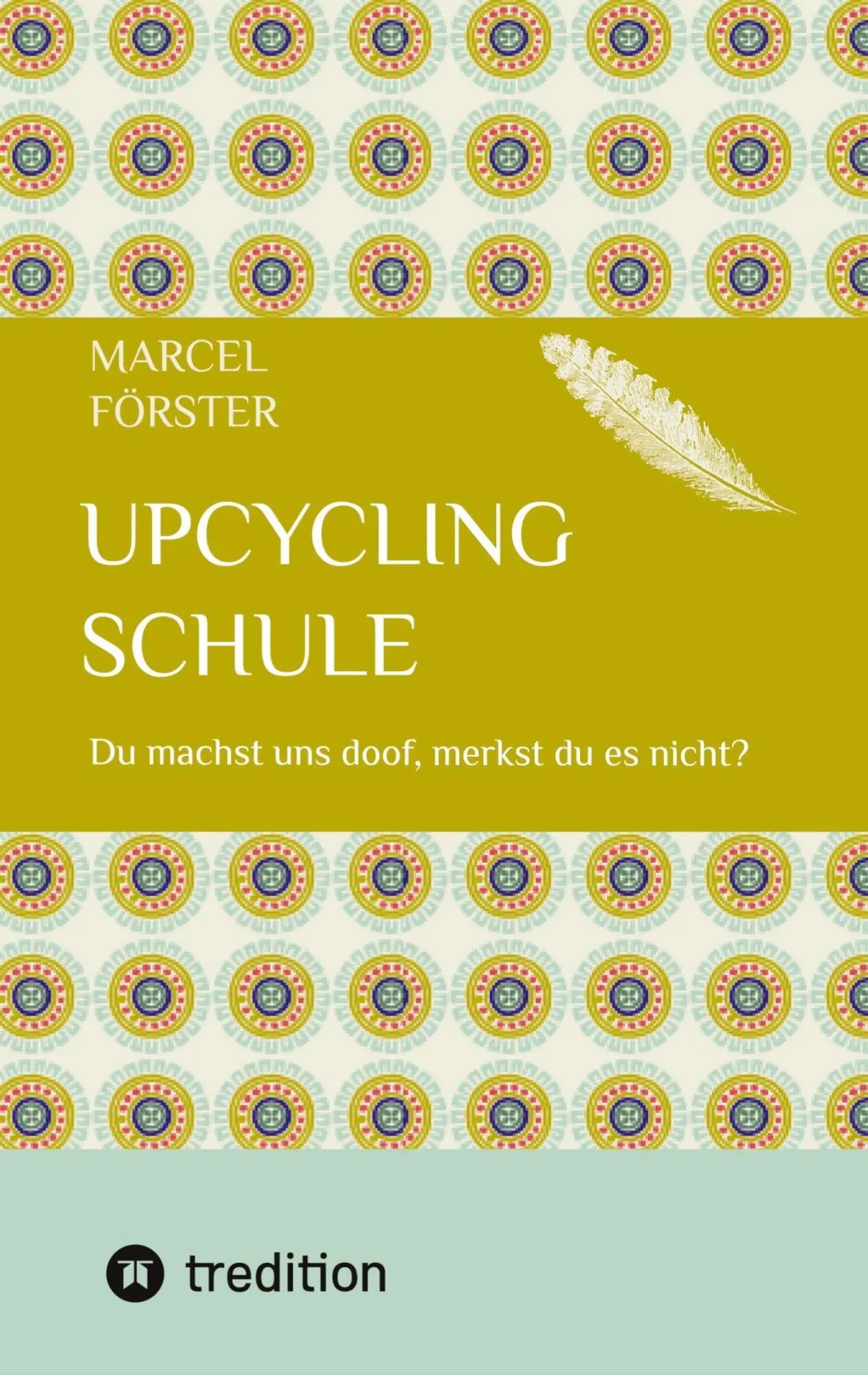 Cover: 9783384701565 | Upcycling Schule | Du machst uns doof, merkst du es nicht? | Förster