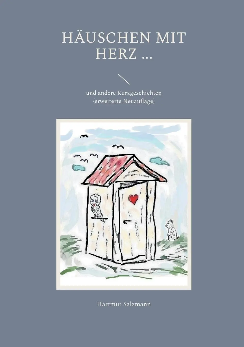 Cover: 9783739211565 | Häuschen mit Herz ... | und andere Kurzgeschichten | Hartmut Salzmann