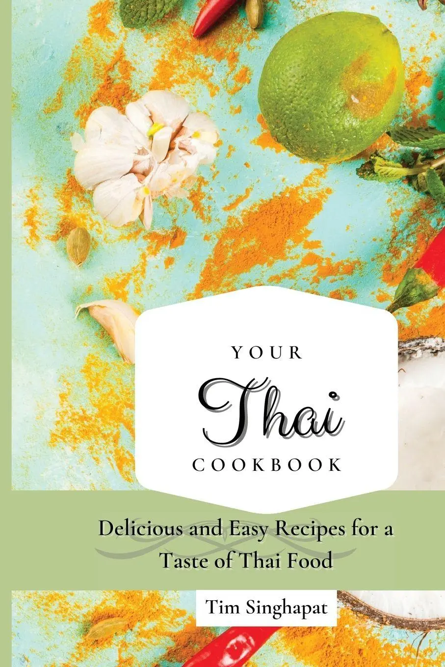 Cover: 9781802691665 | Your Thai Cookbook | Tim Singhapat | Taschenbuch | Englisch | 2021