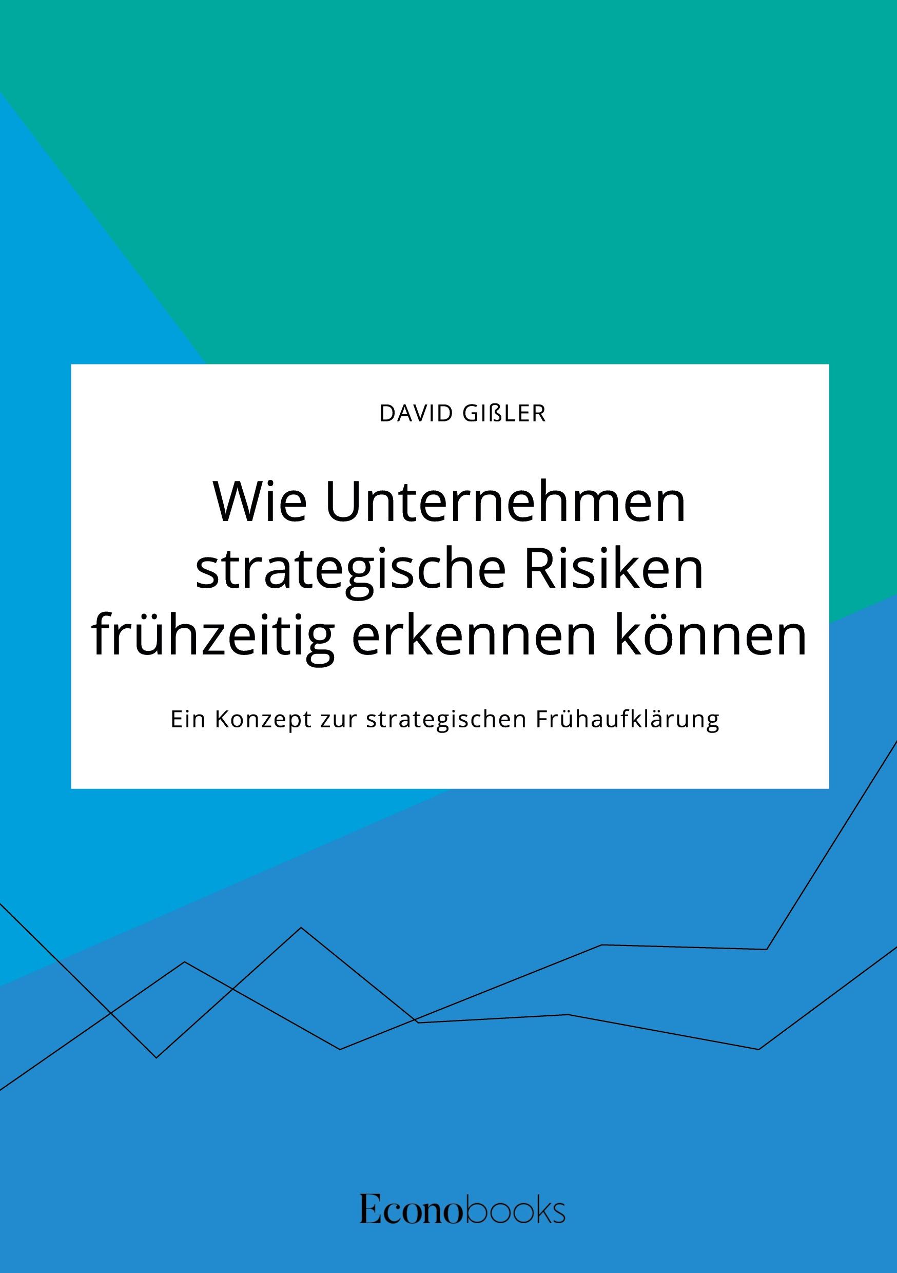 Cover: 9783963561665 | Wie Unternehmen strategische Risiken frühzeitig erkennen können....