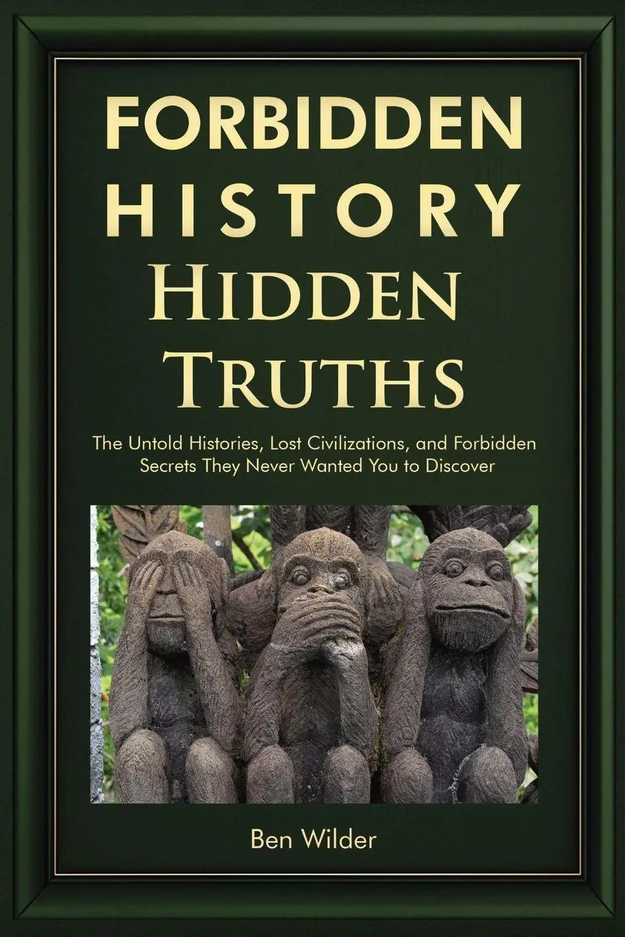 Cover: 9781959581765 | Forbidden History Hidden Truths | Ben Wilder | Taschenbuch | Englisch