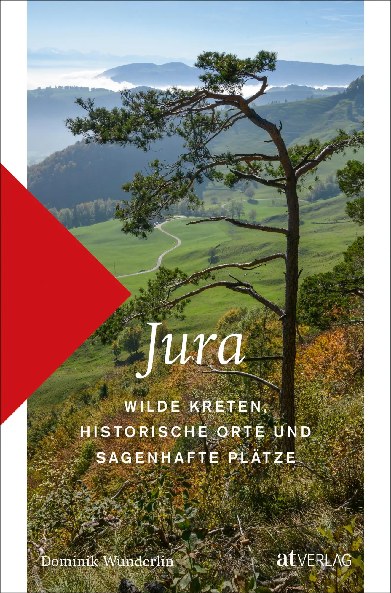 Cover: 9783039021765 | Jura | Wilde Kreten, historische Orte und sagenhafte Plätze | Buch