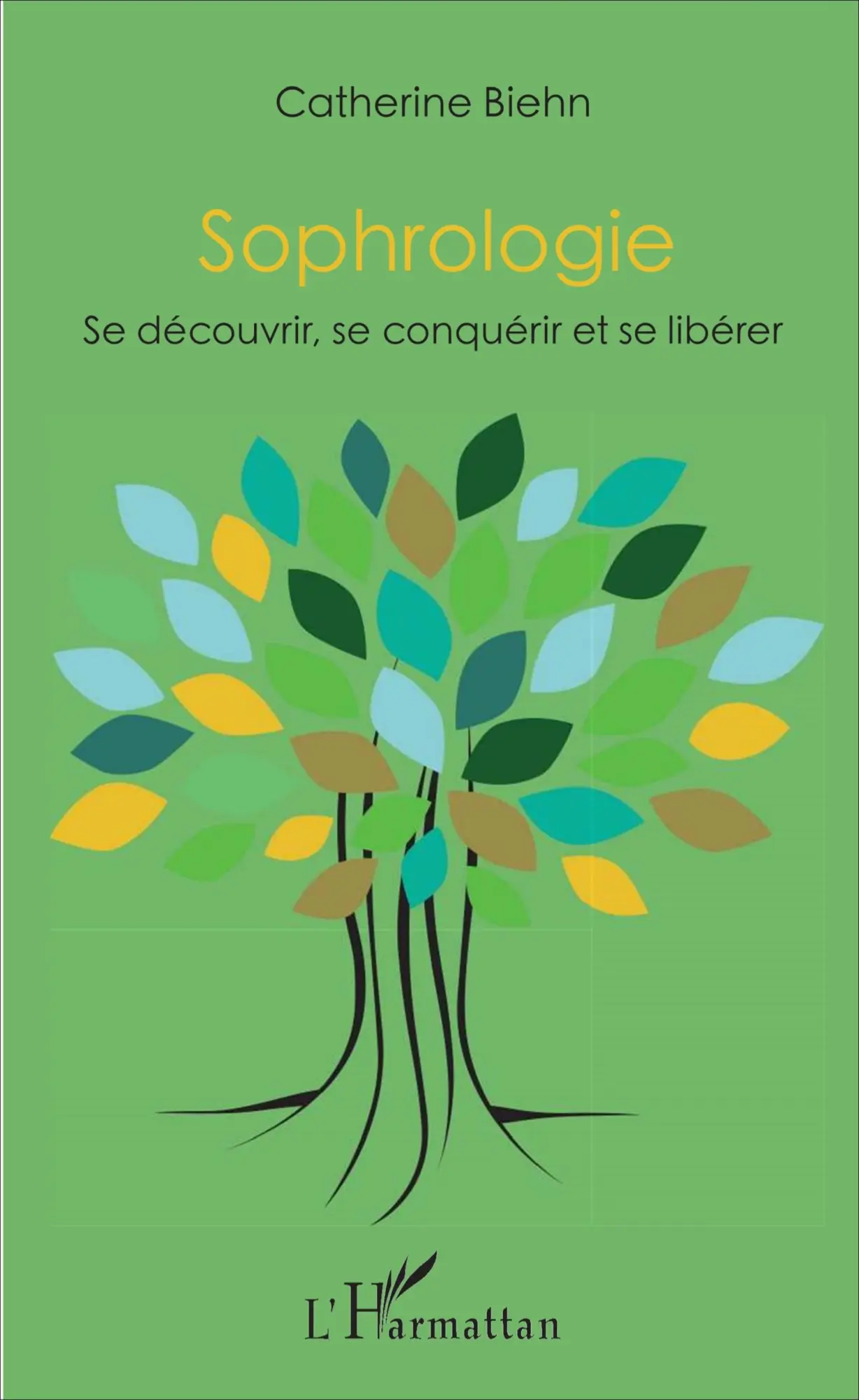 Cover: 9782343111865 | Sophrologie | Se découvrir, se conquérir et se libérer | Biehn | Buch