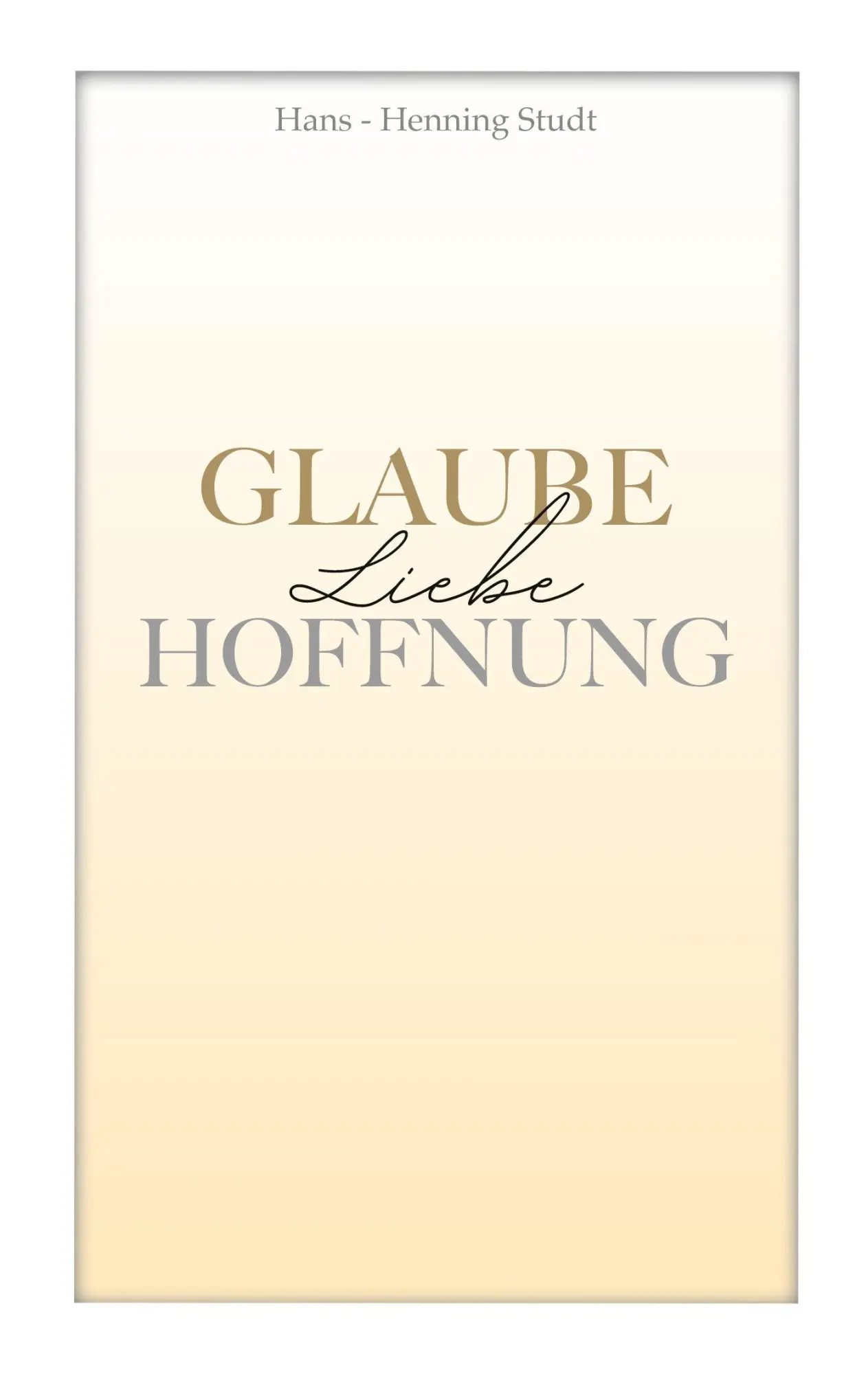 Cover: 9783695701865 | Glaube Liebe Hoffnung | Hans-Henning Studt | Taschenbuch | 150 S.