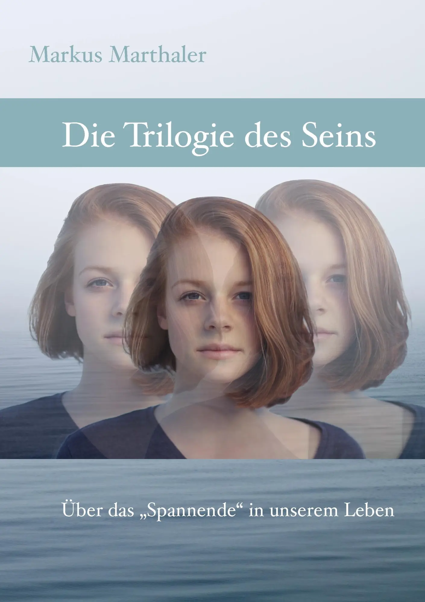 Cover: 9783744821865 | Trilogie des Seins | Über das "Spannende" in unserem Leben | Marthaler