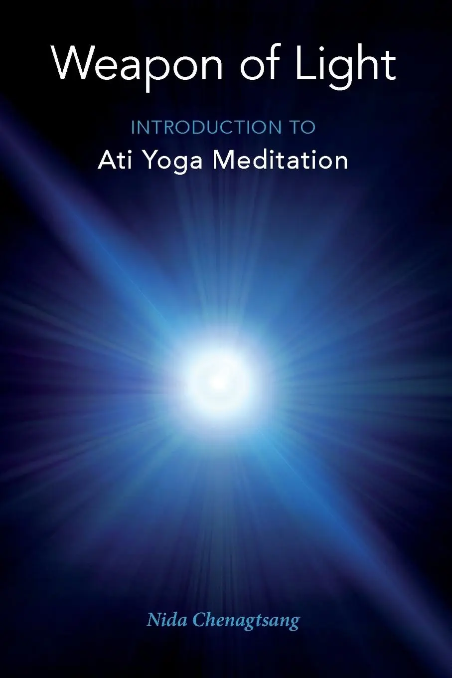 Cover: 9780997731965 | Weapon of Light | Introduction to Ati Yoga Meditation | Chenagtsang