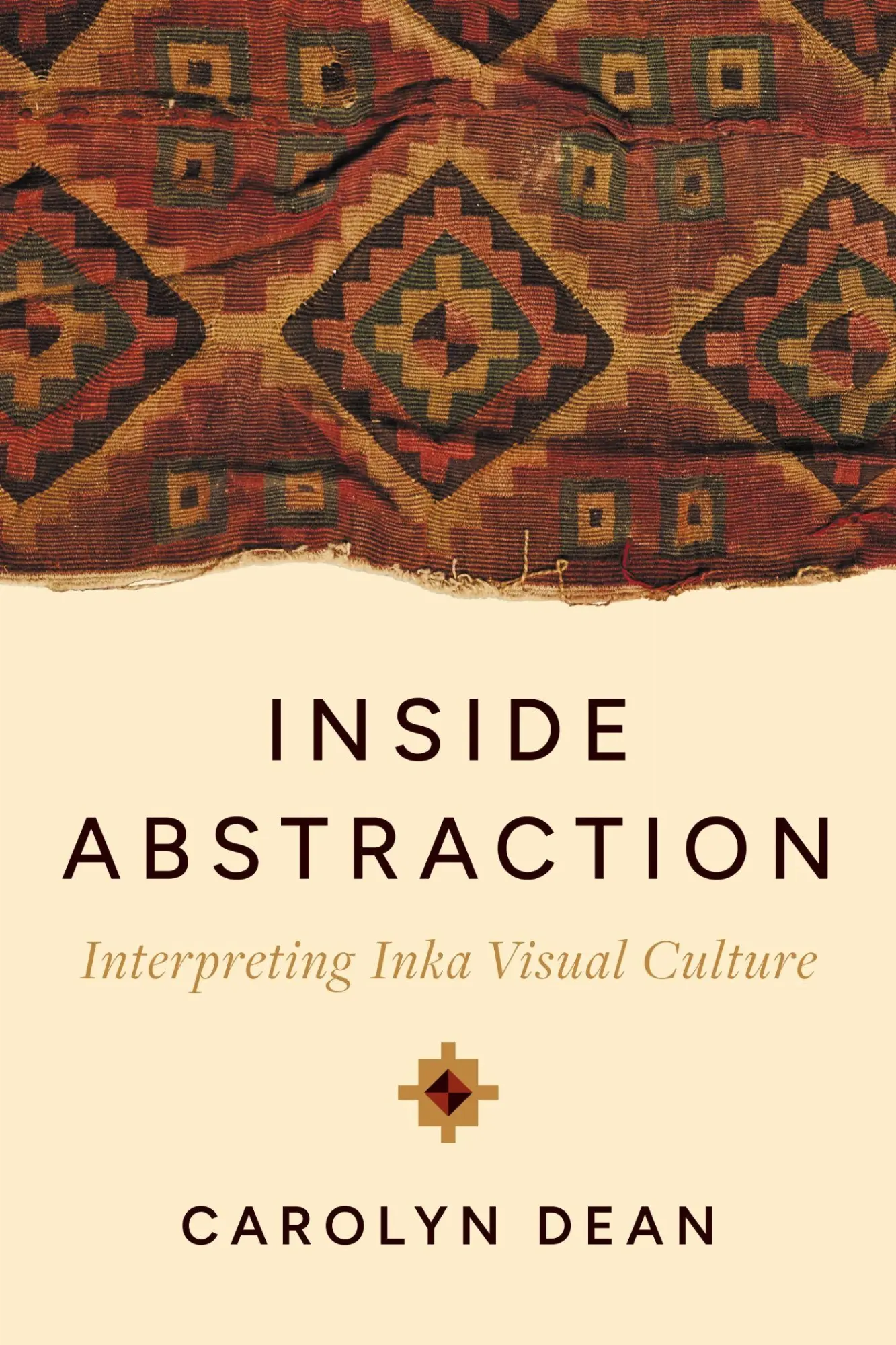 Cover: 9781477331965 | Inside Abstraction | Interpreting Inka Visual Culture | Carolyn Dean