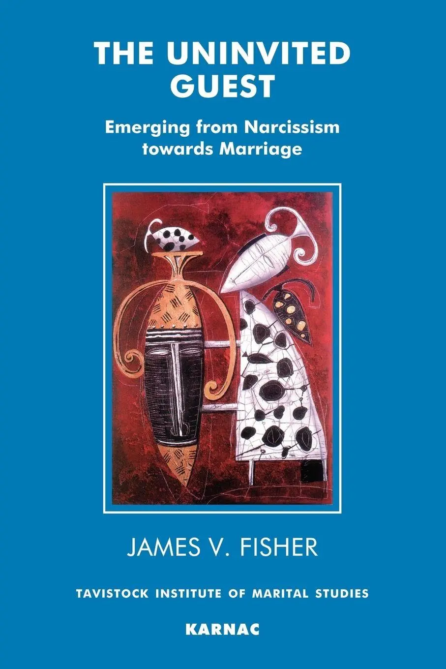 Cover: 9781855751965 | The Uninvited Guest | Emerging from Narcissism towards Marriage | Buch