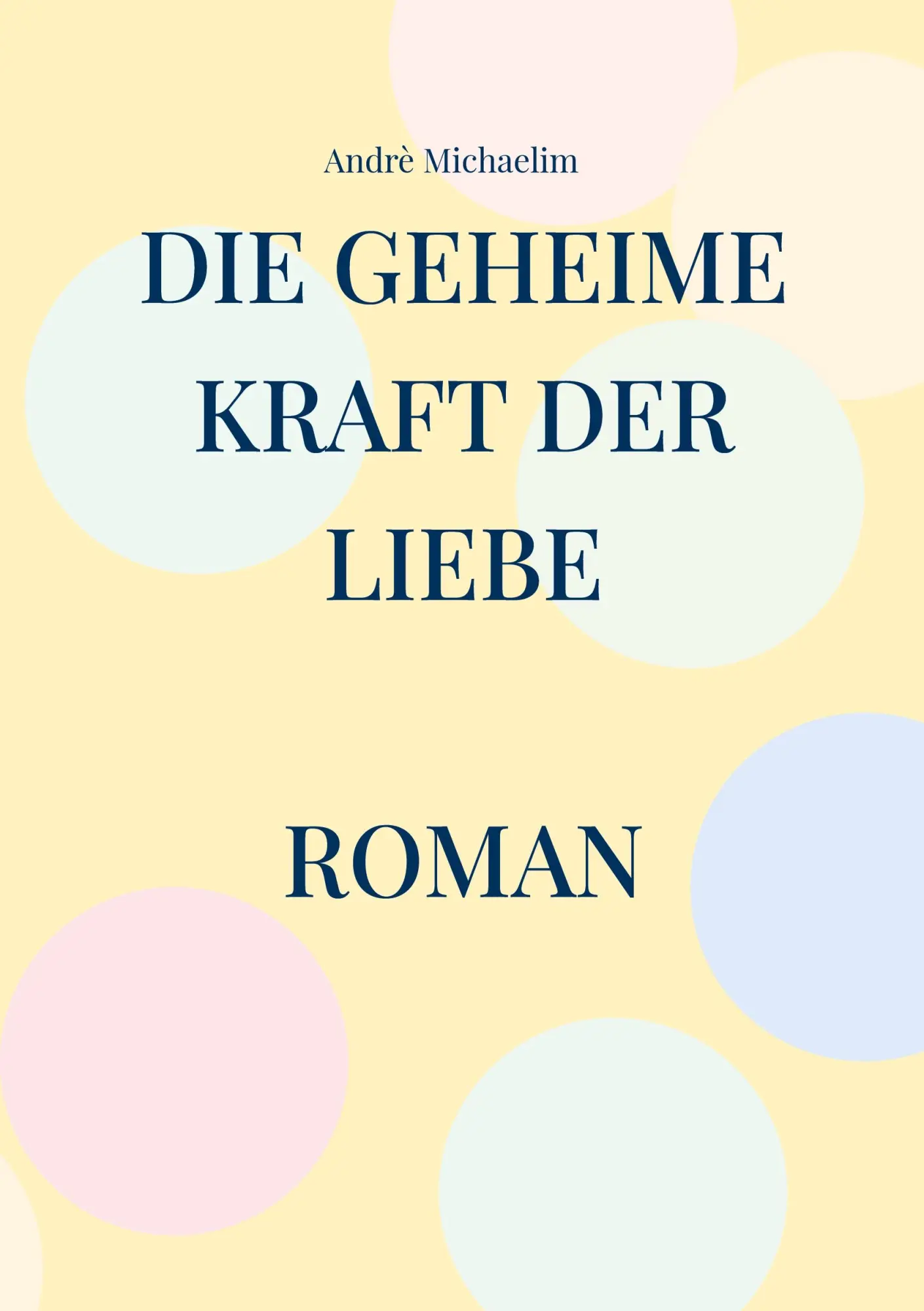 Die geheime Kraft der Liebe: Roman